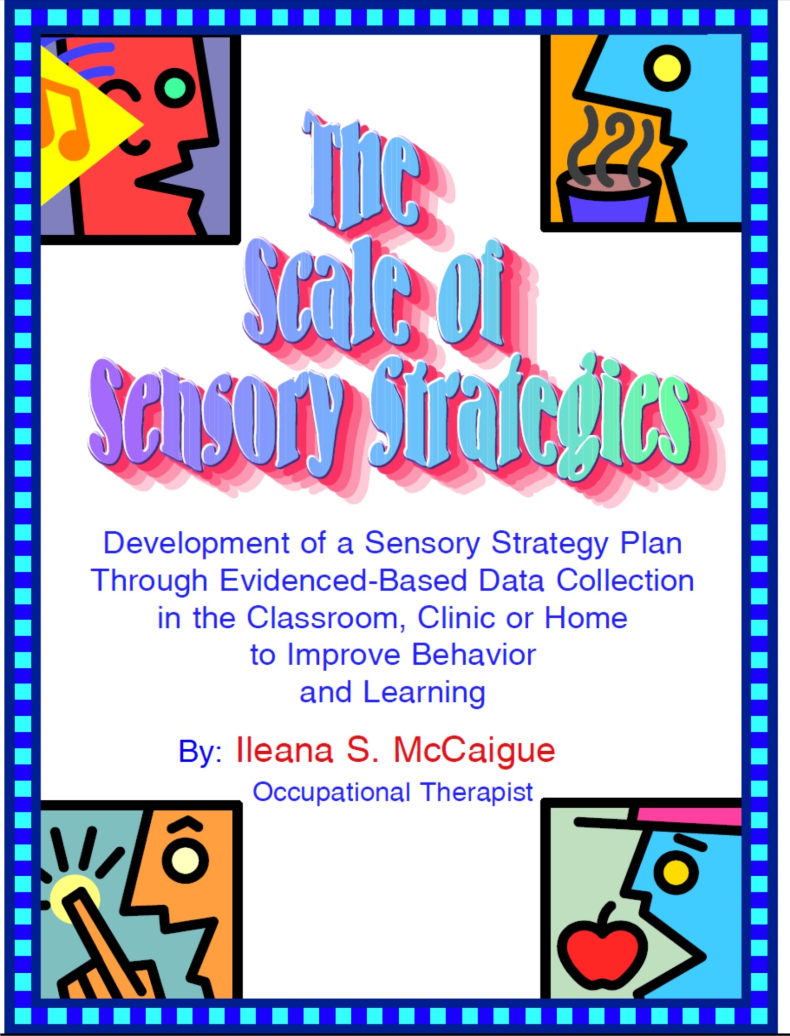 The Scale of Sensory Strategies   (S.O.S.S.) Tool Kit™ from https://www.yourtherapysource.com/soss.html 