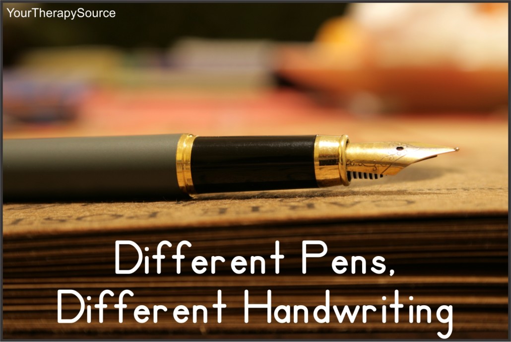 Different Pens, Different Handwriting Results Your Therapy Source