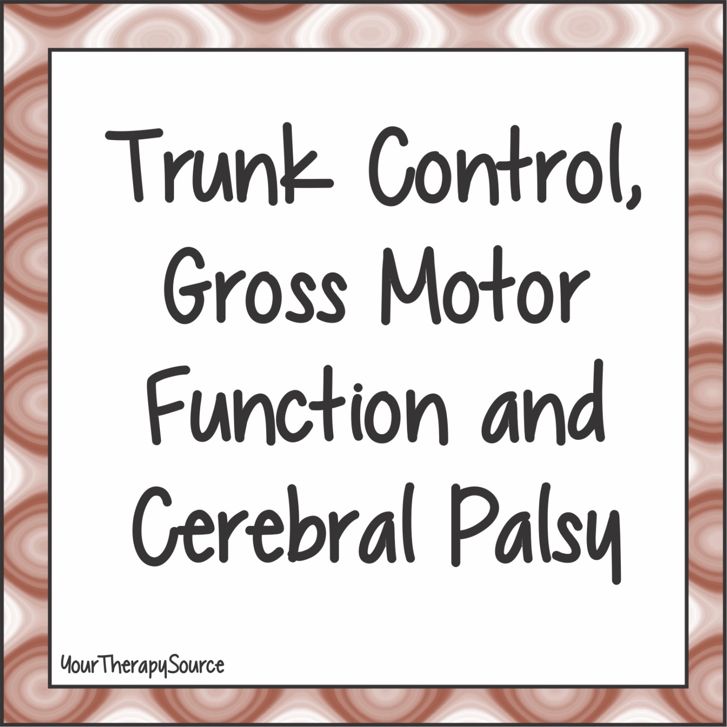 Trunk Control, Gross Motor Function and Cerebral Palsy Your Therapy Source