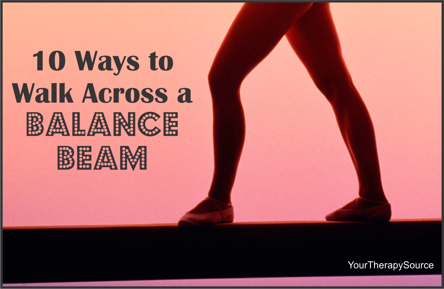 10 Ways to Walk Across a Balance Beam Your Therapy Source
