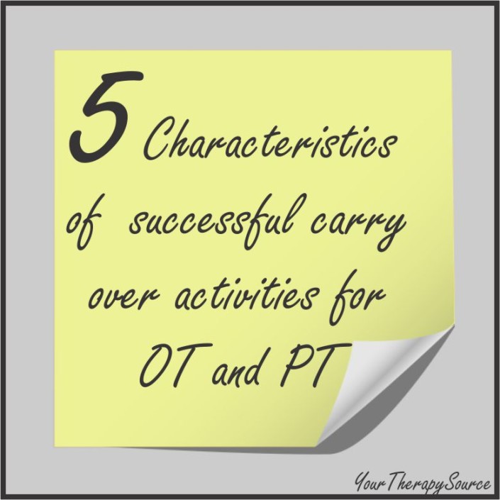 5 Characteristics of Successful Carry Over Activities for OT and PT Your Therapy Source