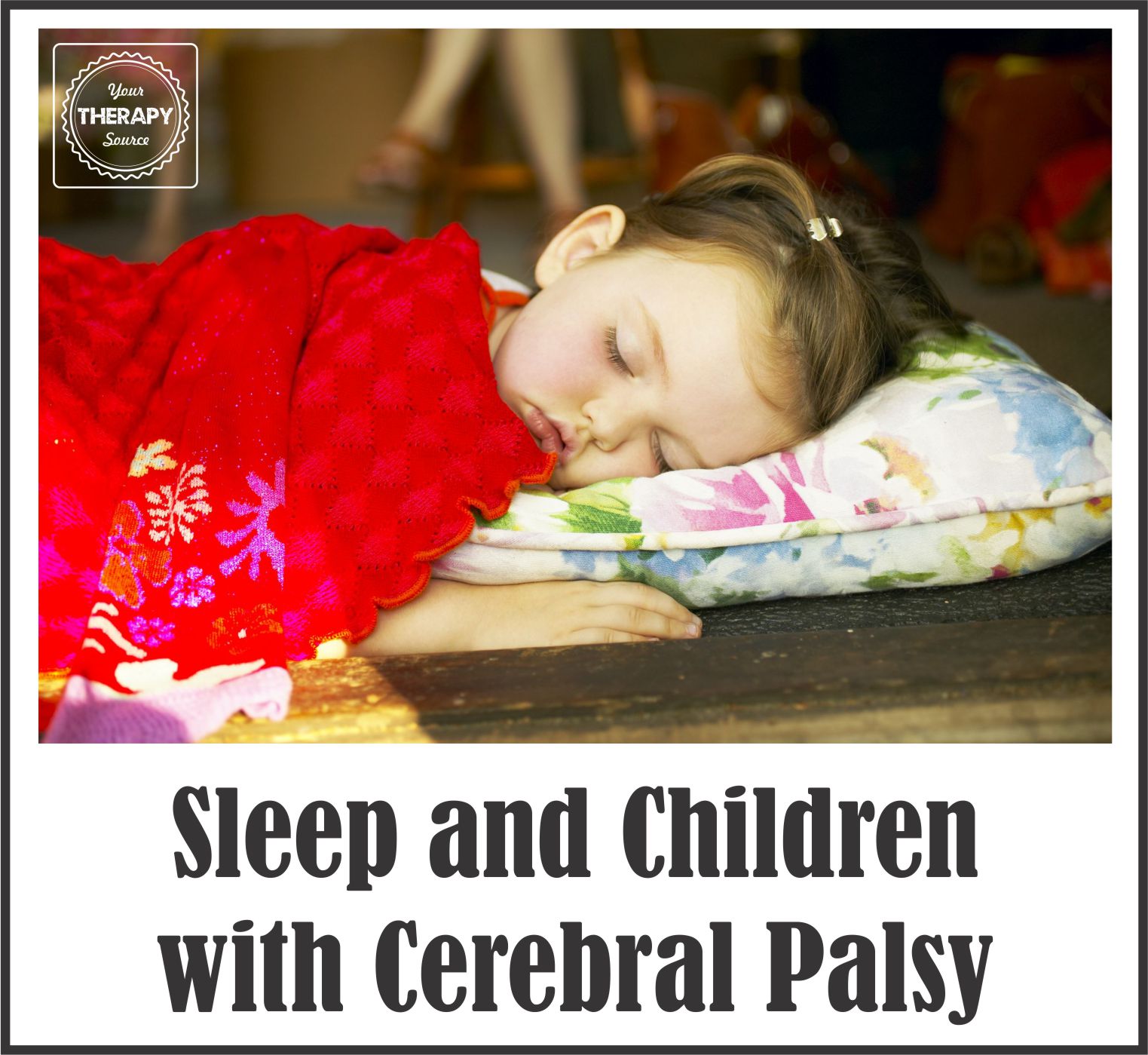 Sleep and Children with Cerebral Palsy from Your Therapy Source Inc www.YourTherapySource.com