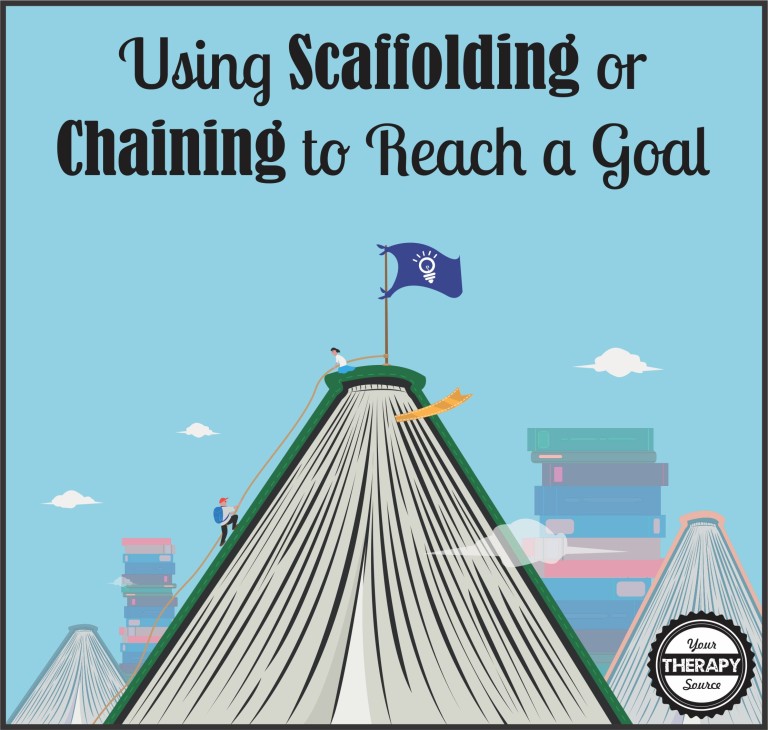 Using Scaffolding or Chaining to Reach a Goal Your Therapy Source