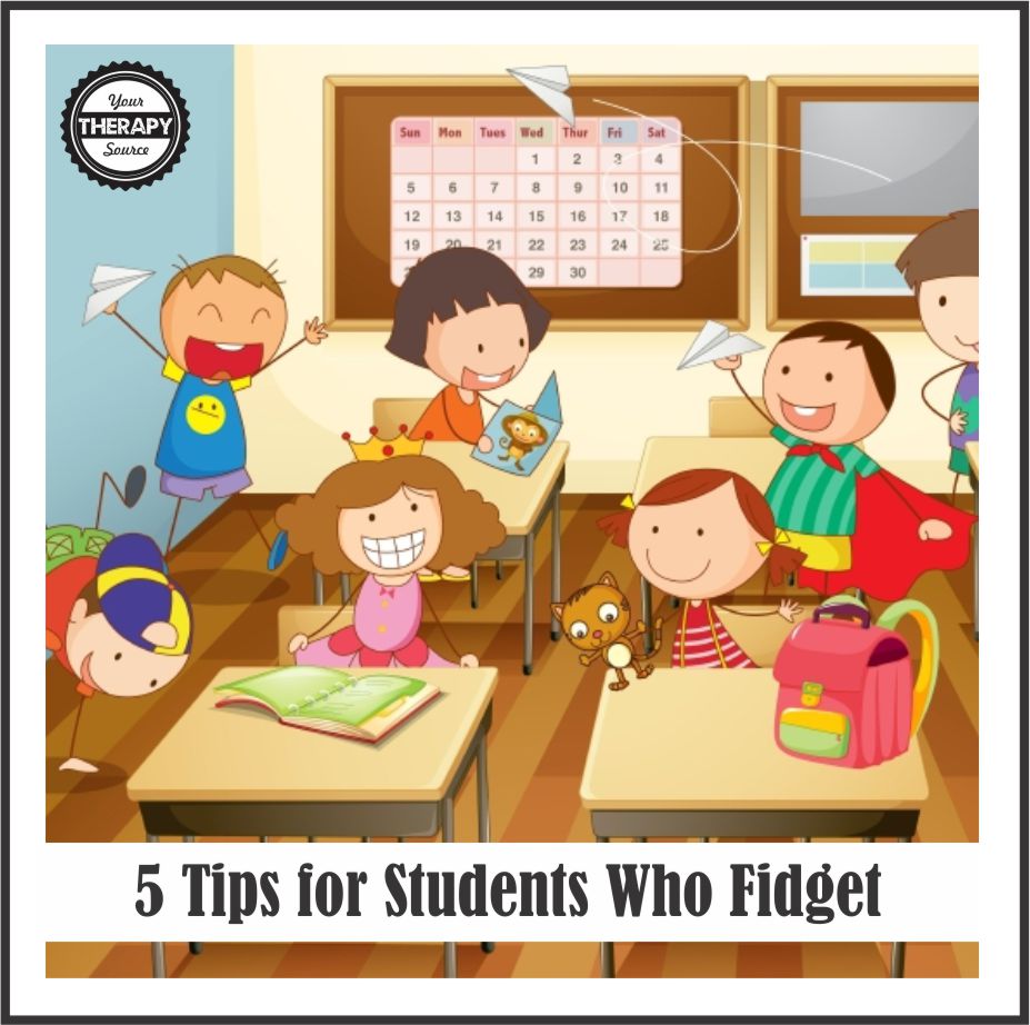 5 tips for students who fidget - www.YourTherapySource.com