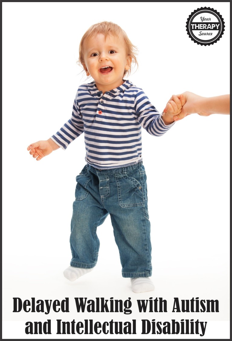 Delayed Walking with Autism and Intellectual Disability Your Therapy