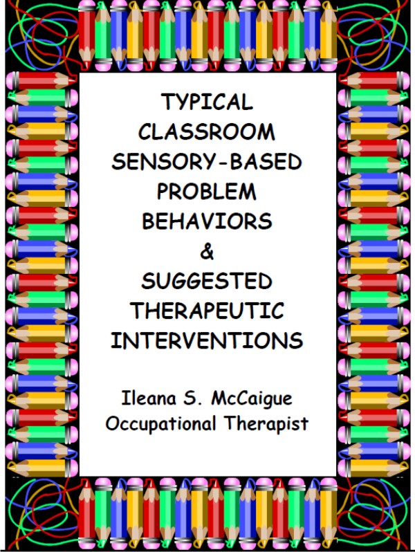 Typical Classroom Sensory-Based Problem Behaviors & Suggested Therapeutic Interventions