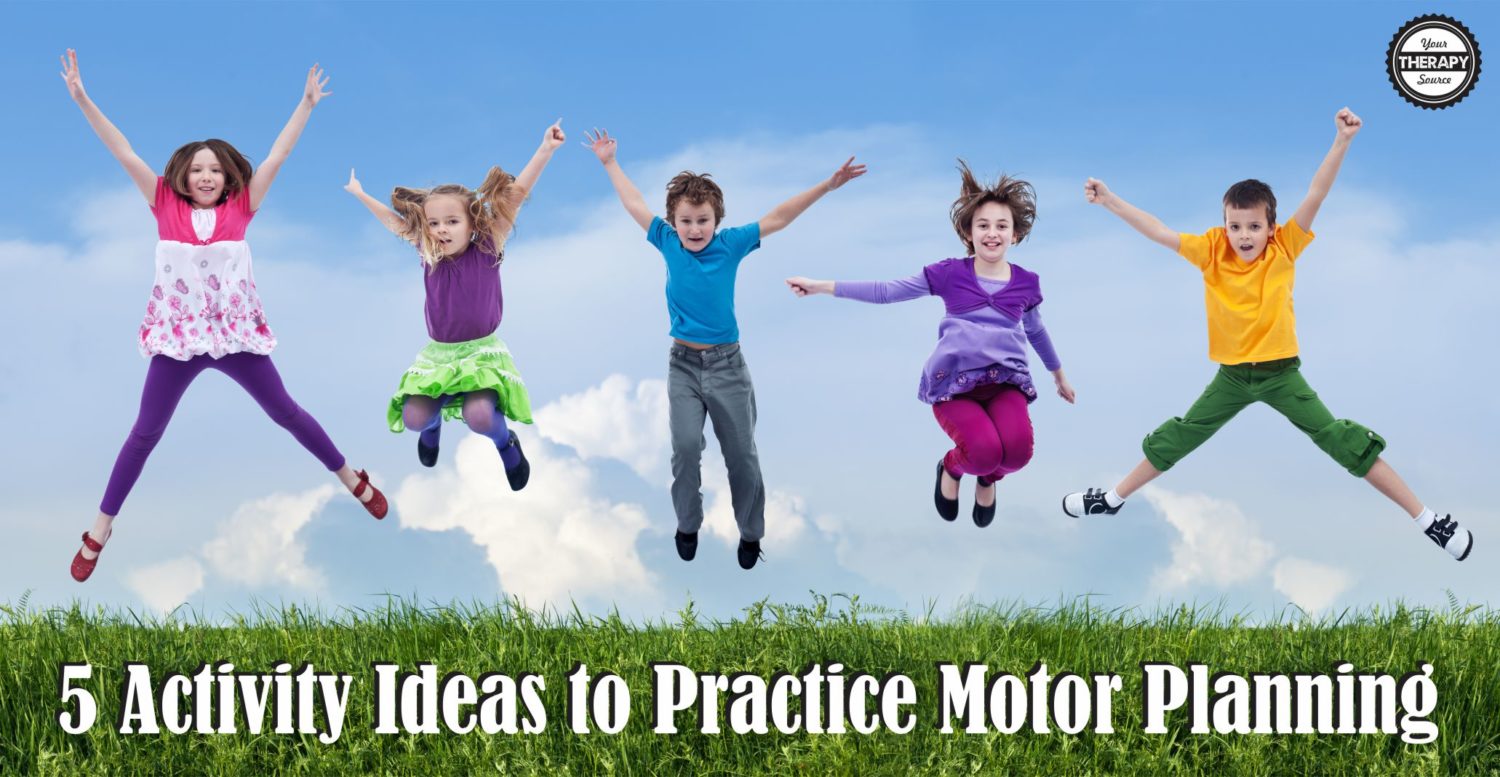 5 Activity Ideas to Practice Motor Planning Your Therapy Source