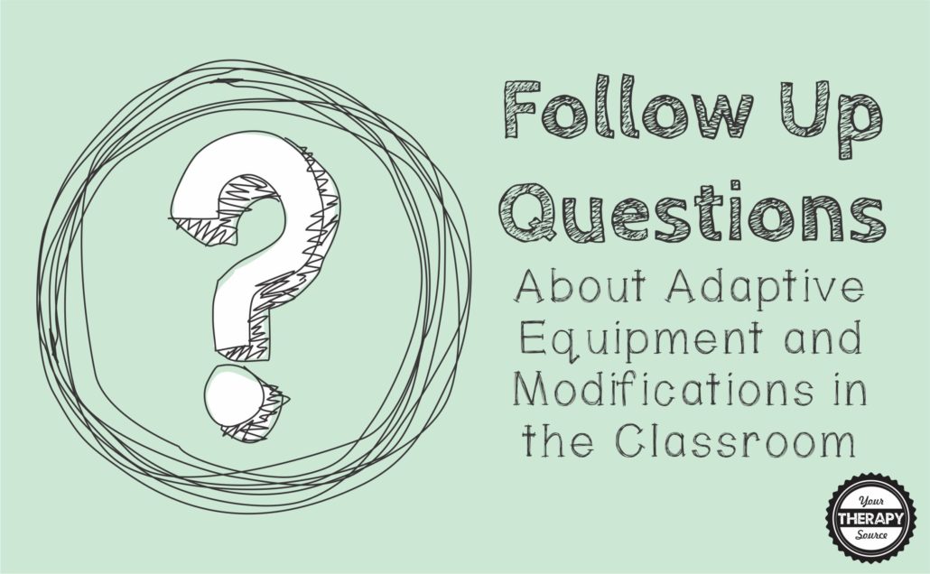 follow-up-questions-about-adaptive-equipment-and-modifications-in-the-classroom