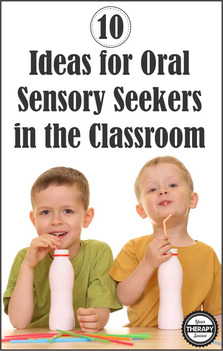 10 Ideas for Oral Sensory Seekers in the Classroom