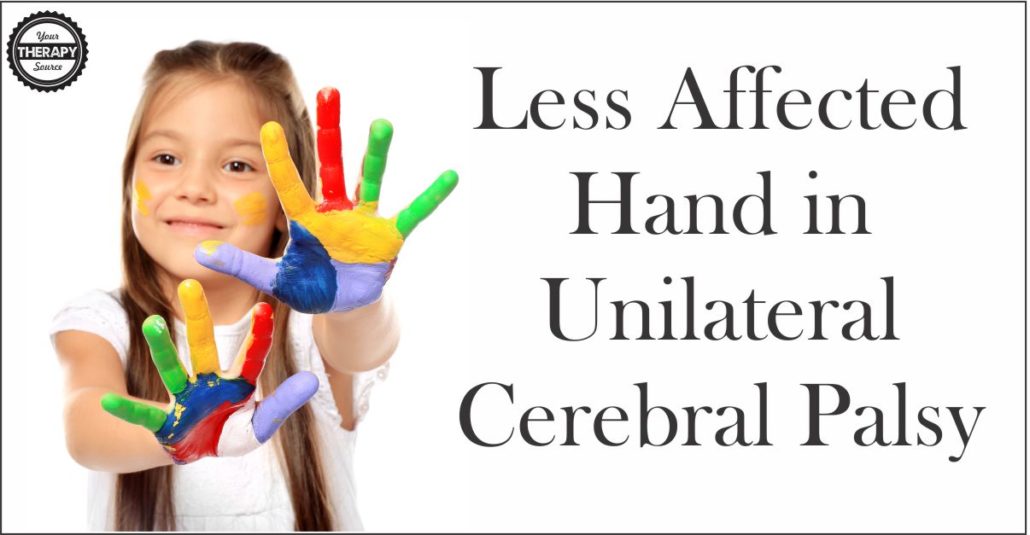 Less Affected Hand in Unilateral Cerebral Palsy Your Therapy Source