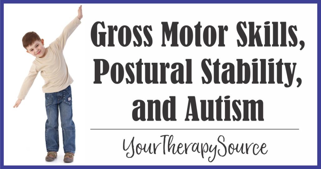 Gross Motor Skills, Postural Stability, and Autism Your Therapy Source