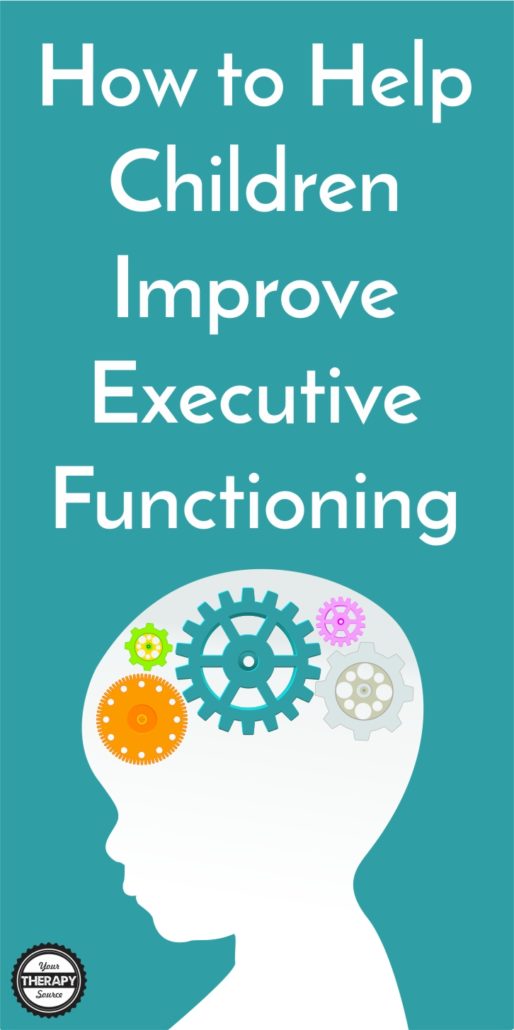 How to Help Children Improve Executive Functioning Your Therapy Source