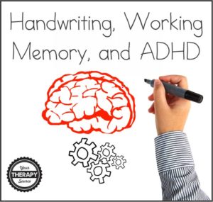 Handwriting, Working Memory, and ADHD - Your Therapy Source