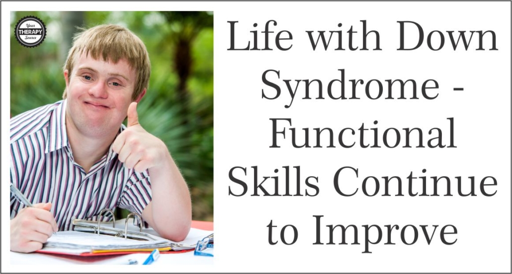 Life with Down Syndrome Functional Skills Continue to Improve Your