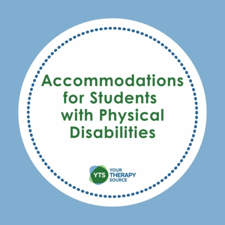 Accommodations for Students with Physical Disabilities - Your Therapy ...